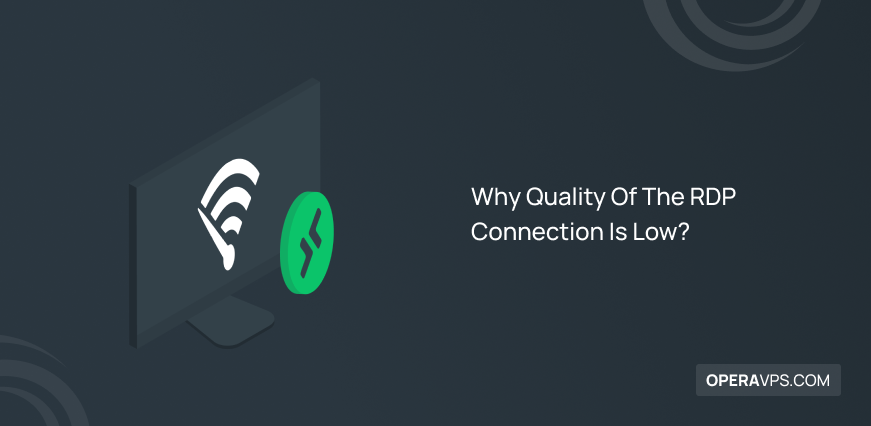Why Quality Of The RDP Connection Is Low