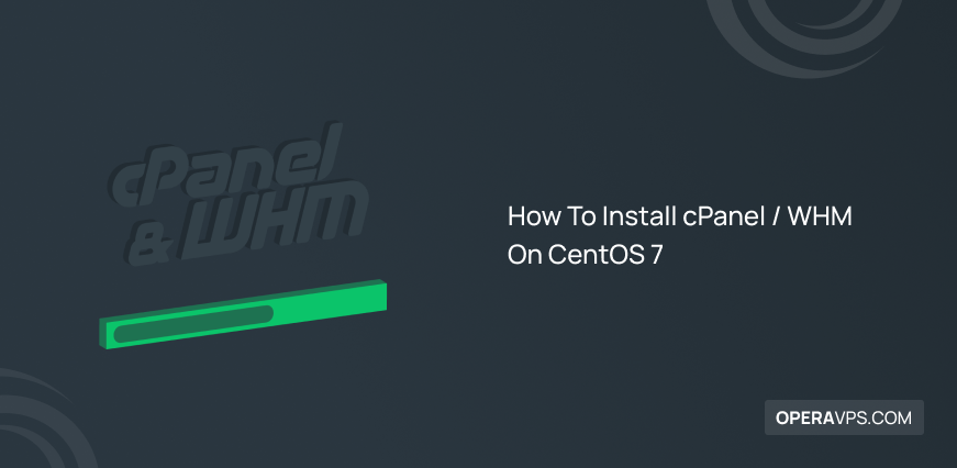 How To Install cPanel WHM On CentOS 7