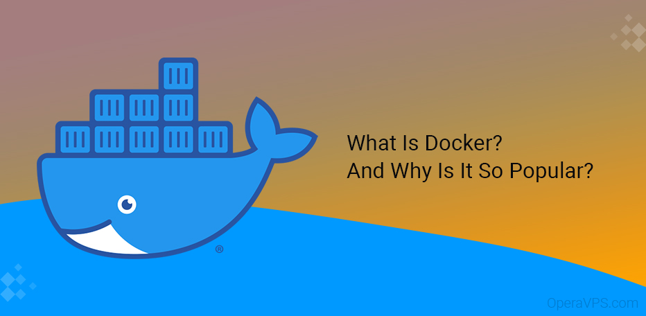 What Is Docker And Why Is It So Popular