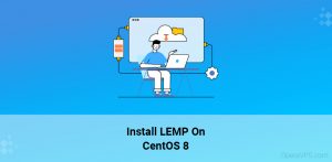 How To Install LEMP On CentOS 8