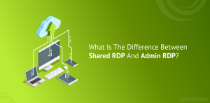 What Is The Difference Between Shared RDP And Admin RDP?