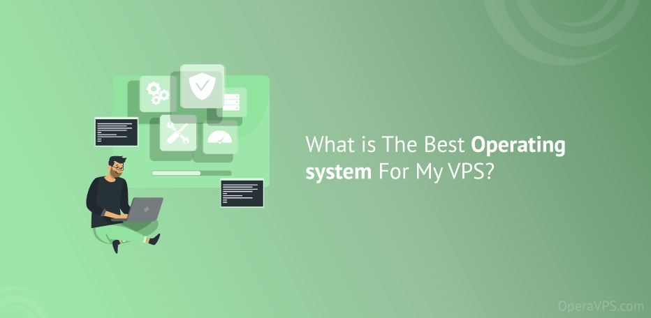 What is The Best Operating system For My VPS?