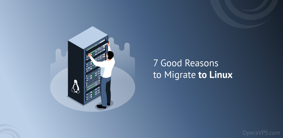 7 Good Reasons To Migrate To Linux