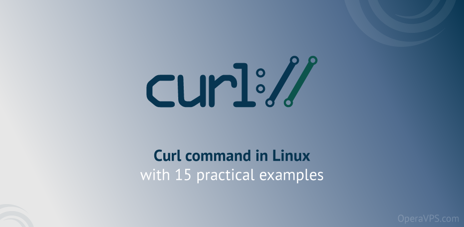 Curl command in Linux with 15 practical examples