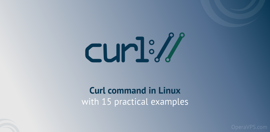 Curl Command In Linux With 15 Practical Examples