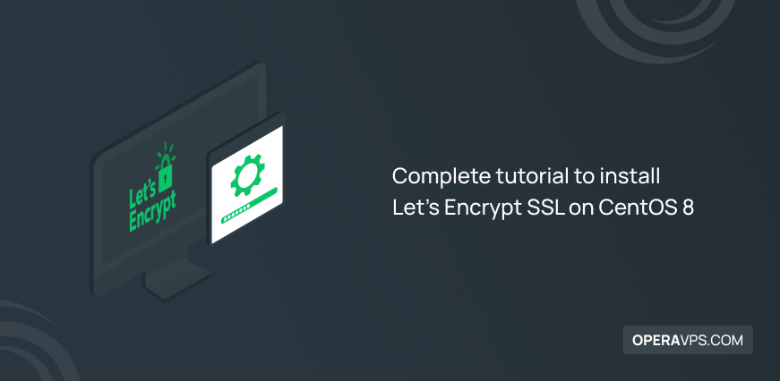 Complete tutorial to install Let's Encrypt SSL on CentOS 8