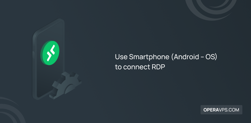 Use Smartphone (Android - OS) to connect RDP