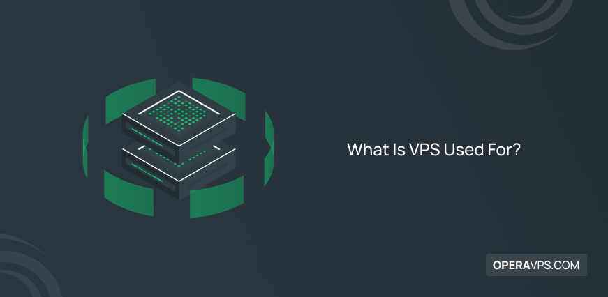 What Is VPS Used For