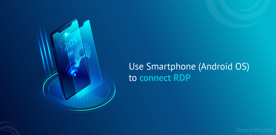 Use Smartphone (Android OS) to connect RDP