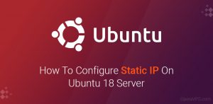 Configure Static IP On Ubuntu 18