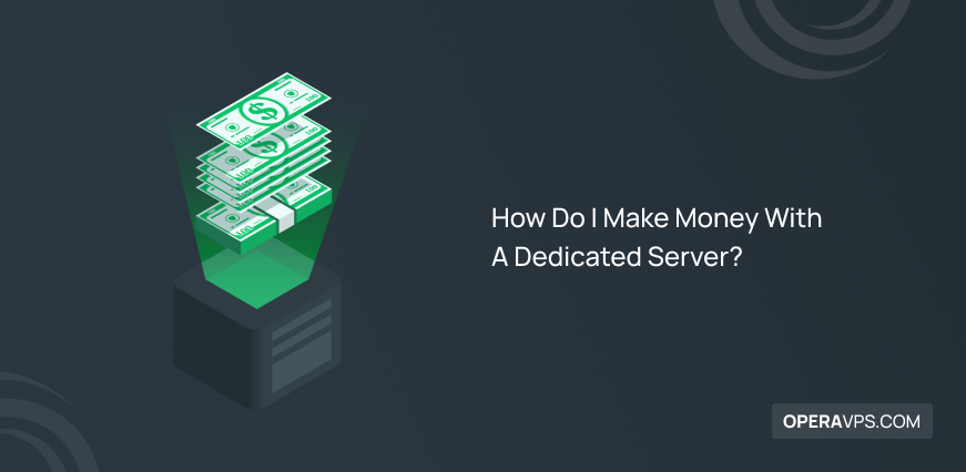 Make Money With A Dedicated Server