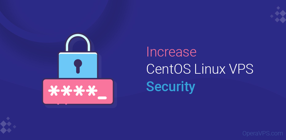 13 Steps To Increase CentOS Linux VPS Security