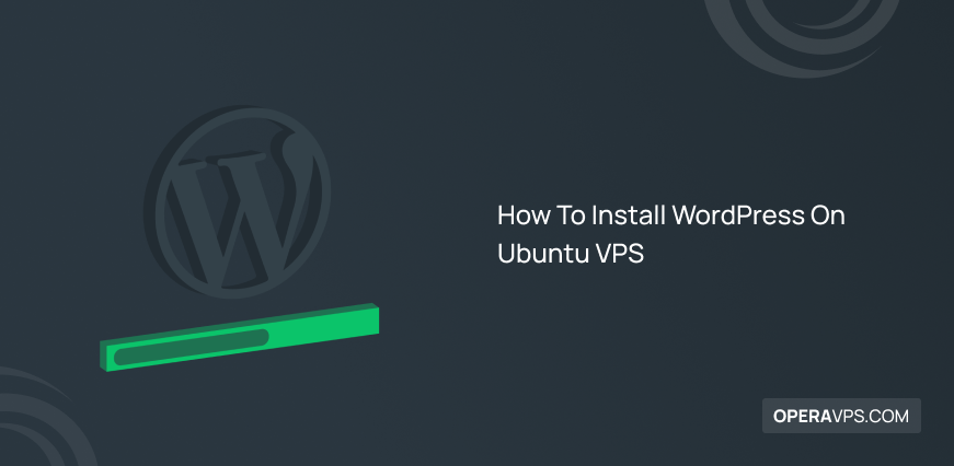 How To Install WordPress On Ubuntu VPS