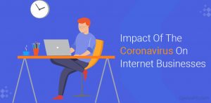 Impact Of The Coronavirus On Internet Businesses