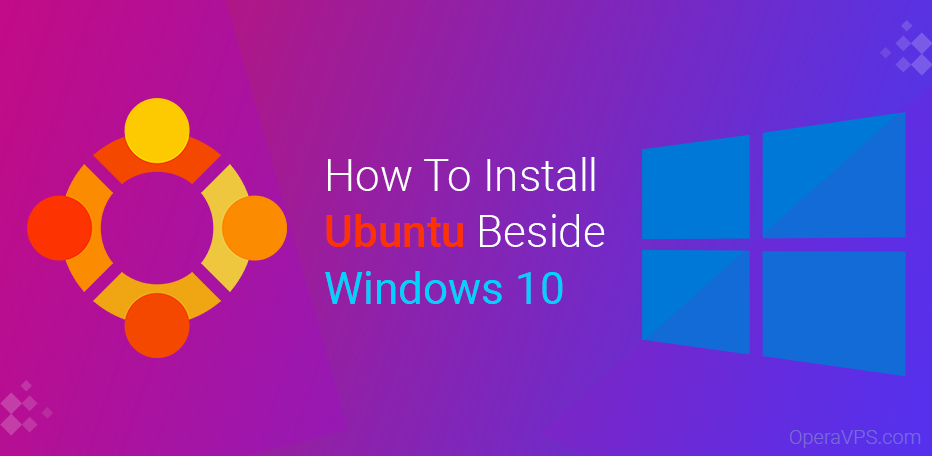 How To Install Ubuntu Beside Windows 10? - OperaVPS