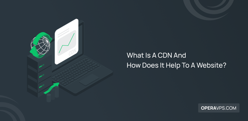 What Is A CDN And How Does It Help To Our Website