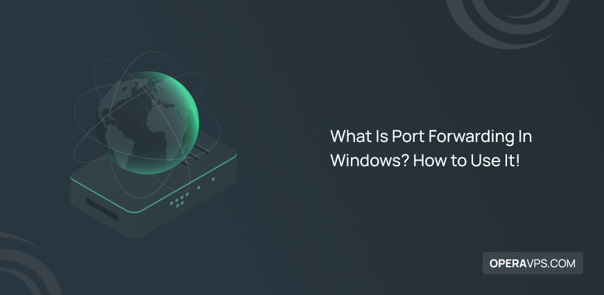 What Is Port Forwarding In Windows How to Use It!