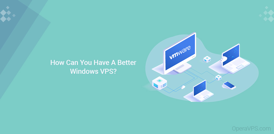 How To Have A Better Windows VPS