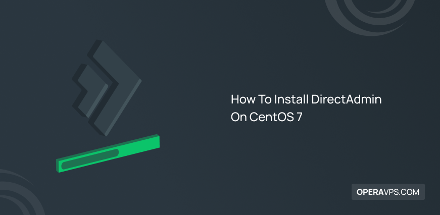 How To Install DirectAdmin On CentOS 7