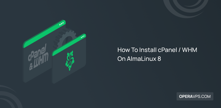 How To Install cPanel WHM On AlmaLinux 8