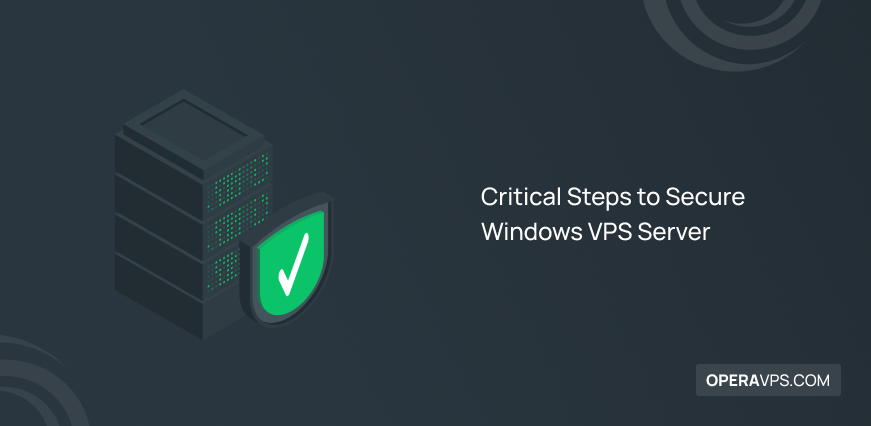 Critical Steps to Secure Windows VPS Server