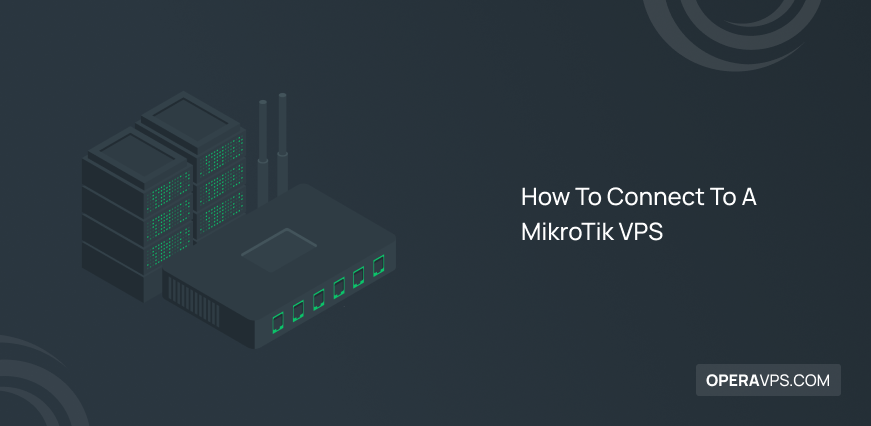 How To Connect To A MikroTik VPS