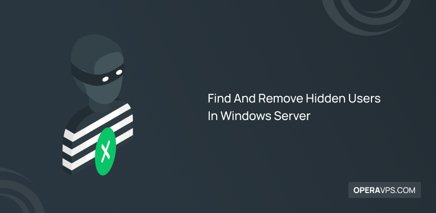 Find And Remove Hidden Users In Windows Server