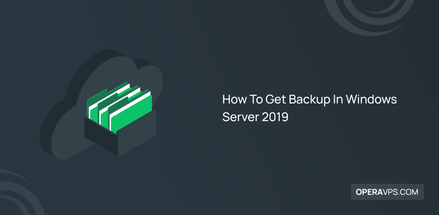 How To Get Backup In Windows Server 2019