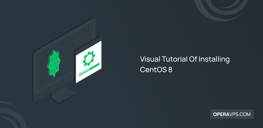 Visual Tutorial of Installing CentOS 8