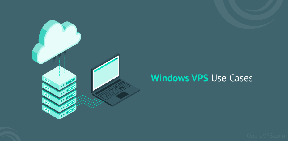 Windows VPS Use Cases
