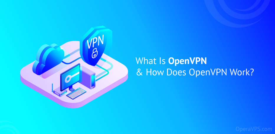 what is OpenVPN? How does it work?