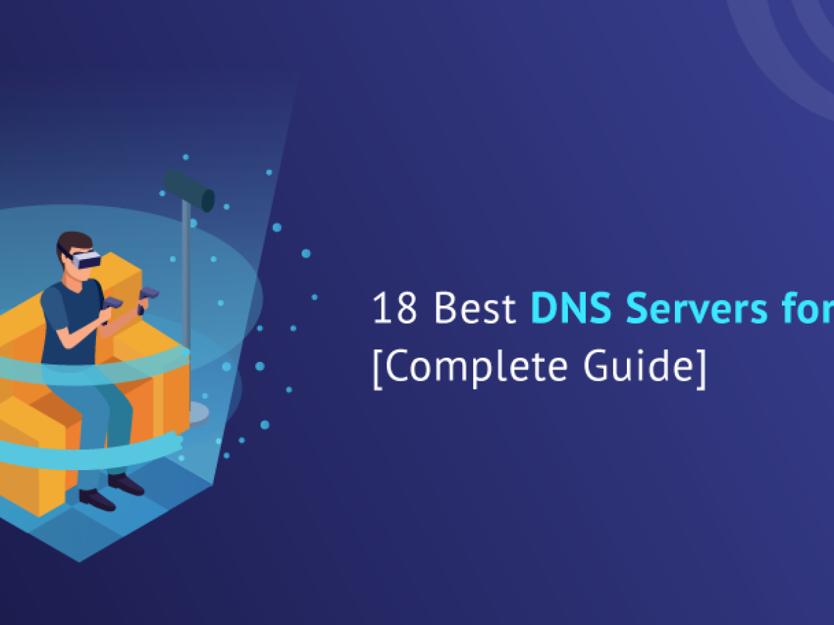 firkant Ambassade Hysterisk 18 Best DNS Servers for Gaming in 2023 [Complete Guide]