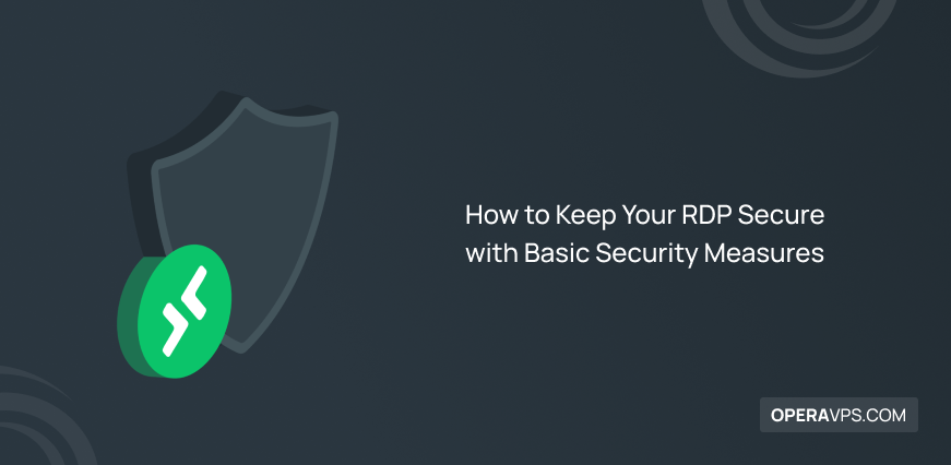 Steps to Keep Your RDP Secure with 4 Basic Security Measures