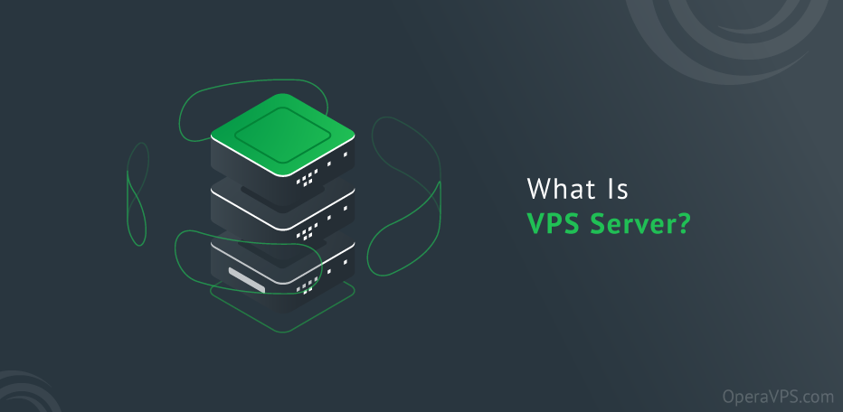 What is VPS Server? [Differences and Advantages of VPS]