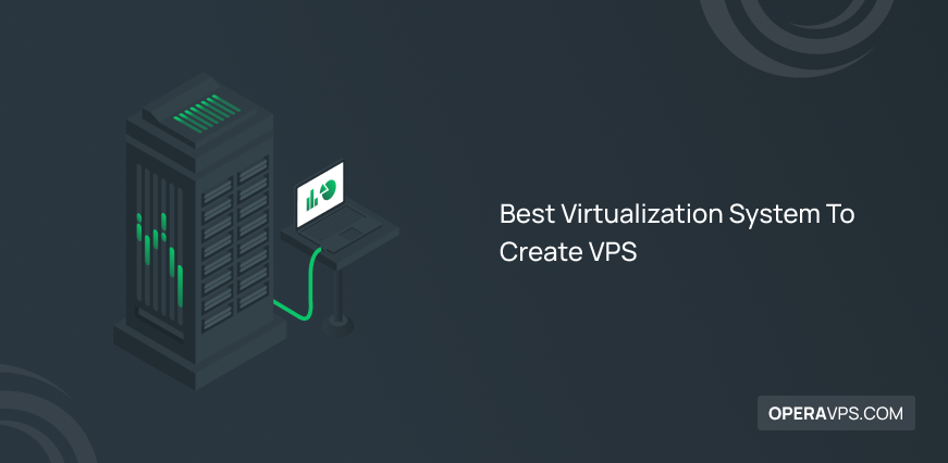 best virtualization system to create vps