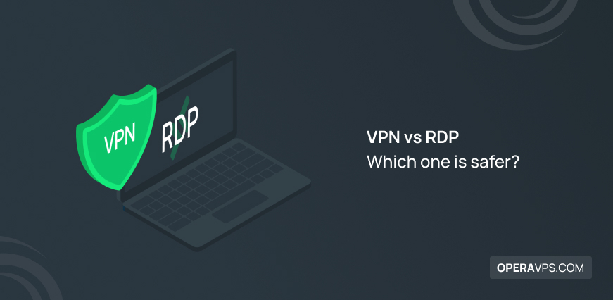 VPN vs. RDP: Which one is safer?