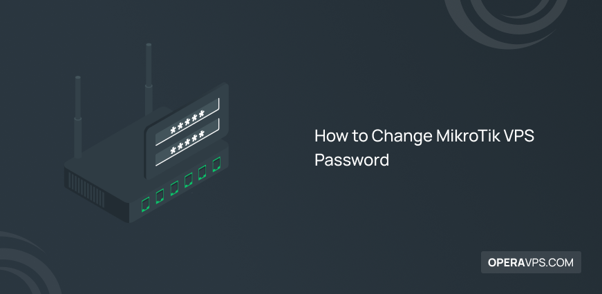 How to Change MikroTik VPS Password