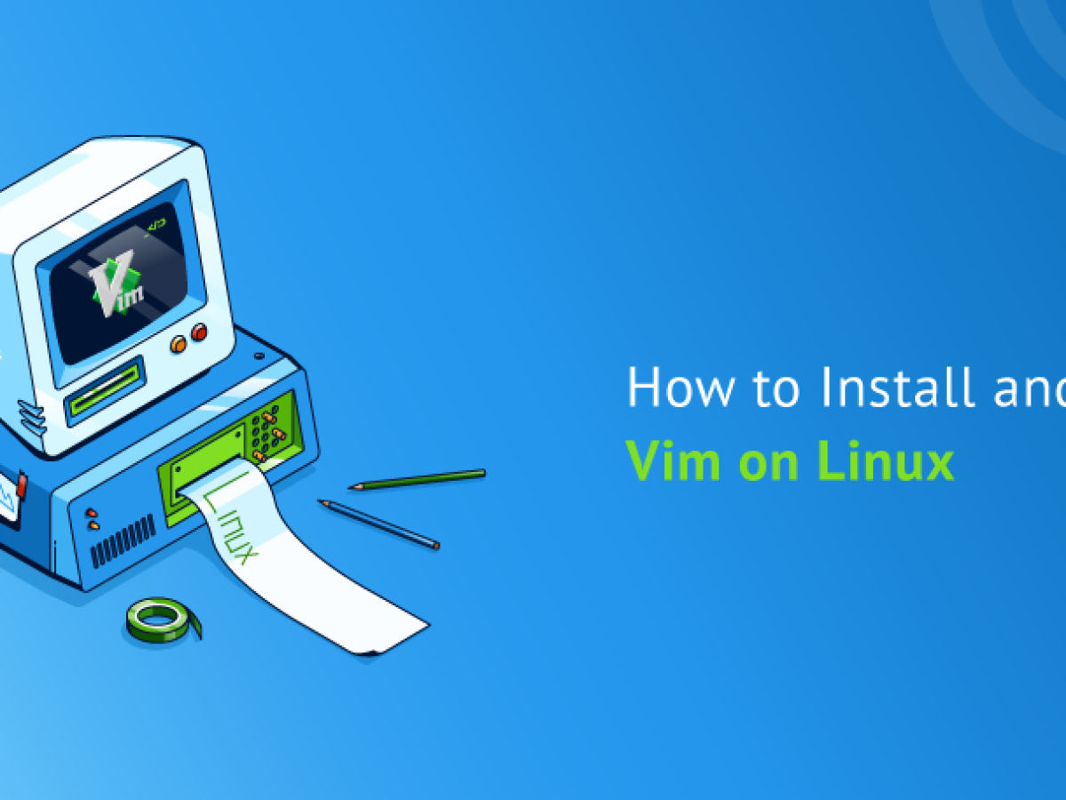 How to Install and Use Vim on Linux [Complete Guide]