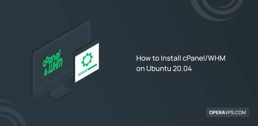 How to Install cPanelWHM on Ubuntu 20.04