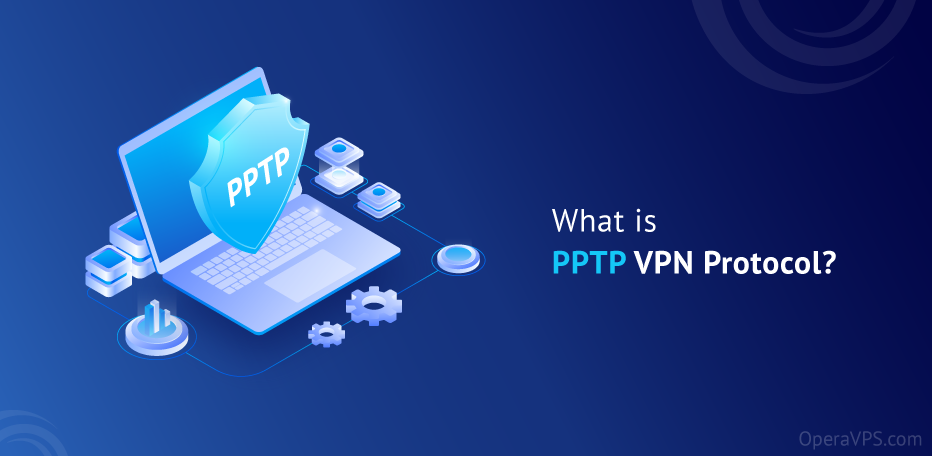 What is PPTP VPN Protocol