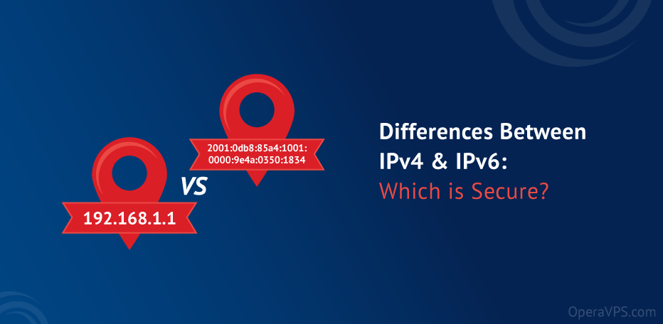 Differences Between IPv4 & IPv6 Which is Secure