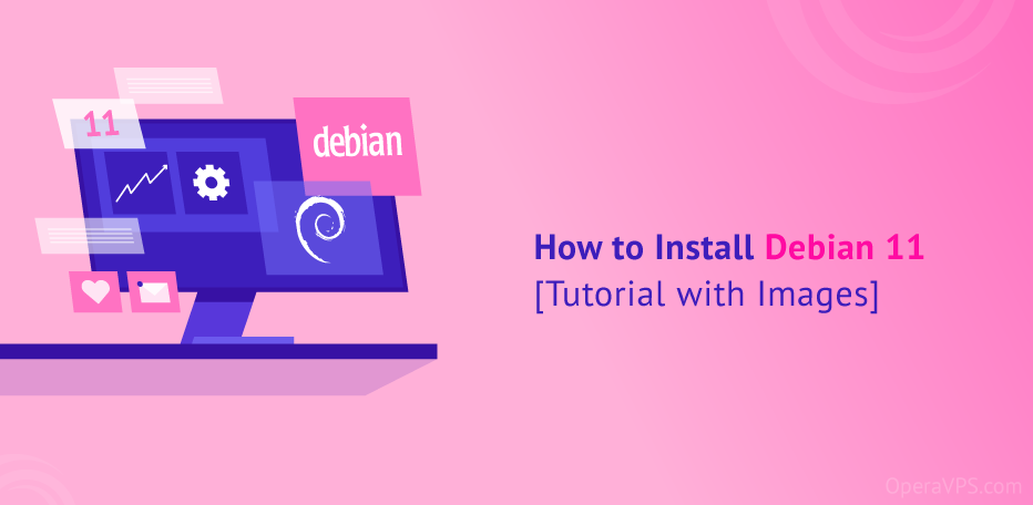 How to Install Debian 11 [Tutorial with Images]