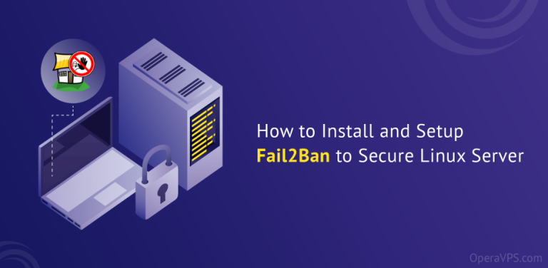 How to Install and Setup Fail2Ban to Secure Linux Server