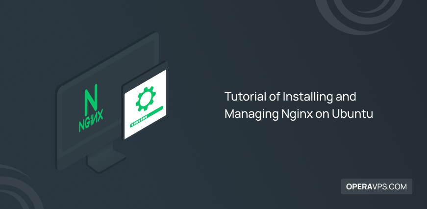 Steps of Installing and Managing Nginx on Ubuntu