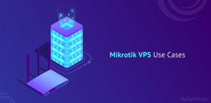 Mikrotik VPS Use Cases