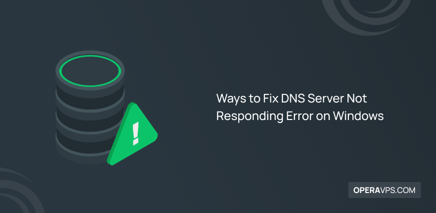 Ways to Fix DNS Server Not Responding Error on Windows