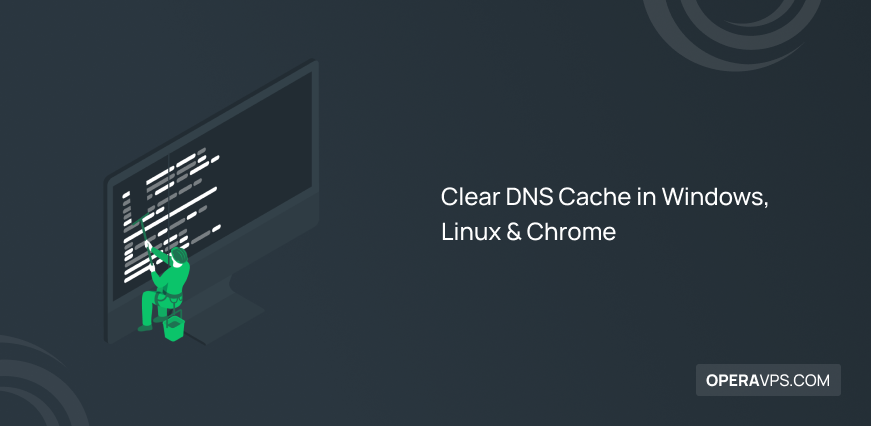 Clear DNS Cache in Windows, Linux & Chrome