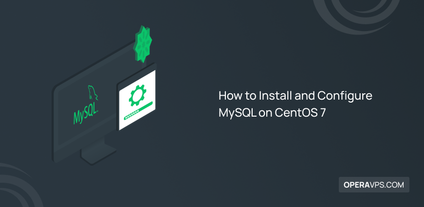 How to Install and Configure MySQL on CentOS 7