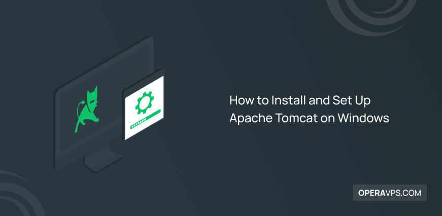 Install and Set Up Apache Tomcat on Windows