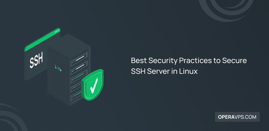 Best Security Practices to Secure SSH Server in Linux